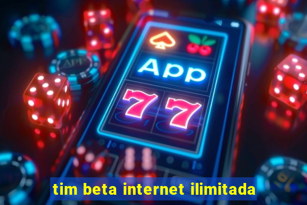 tim beta internet ilimitada